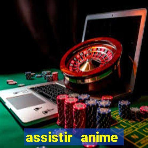 assistir anime online dublado